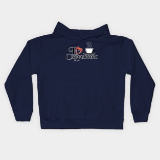 I love Cappuccino - Food Quotes Kids Hoodie